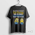 Officials Minion My Sister Doesnt Go Crazy Shes Crazy She Just Goes Normal From Time