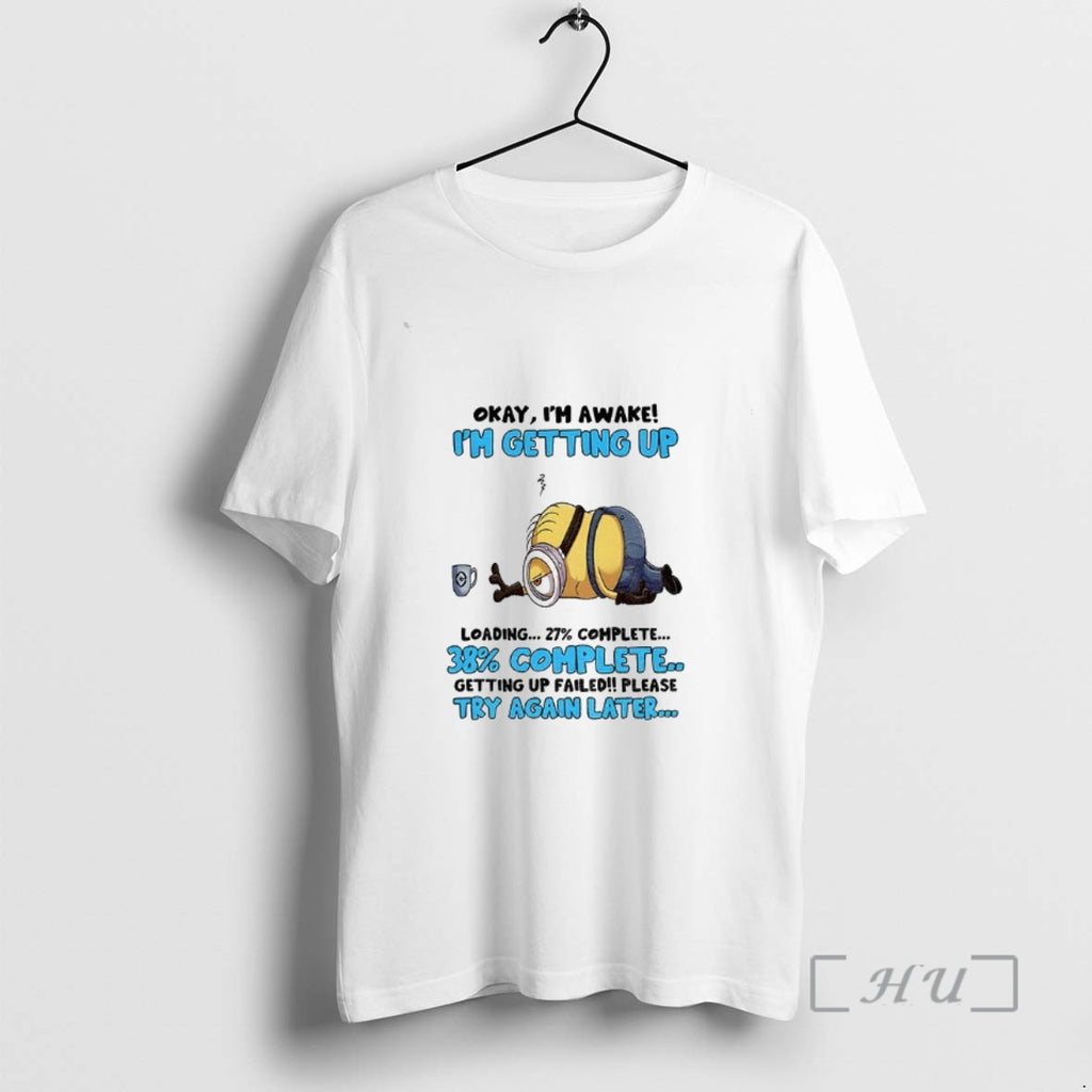 Officials Minion Okay Im Awake Im Getting Up Loading Complete 38 Getting Up Failed Please