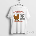 Officials My Hobbies Now Include Collecting More Chickens And Complaining About People Premium T Shirts