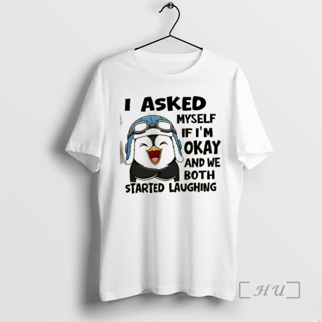 Officials Penguin I Asked Myself If Im Okay And We Both Started Laughing Premium