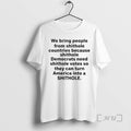 Officials We Bring People From Shithole Countries Because Shithole A Man Of Memes Premium