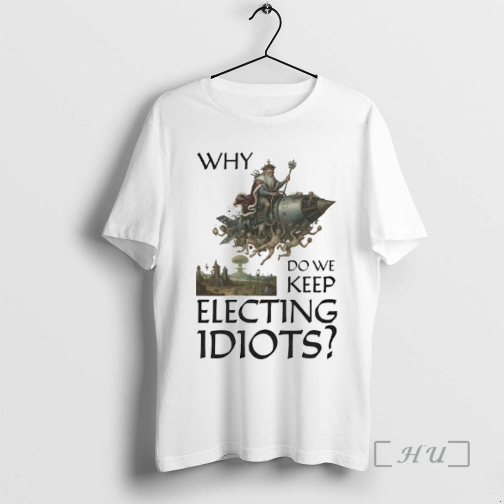 Officials Why Do We Keep Electing Idiot King Graphic