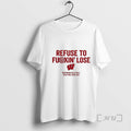 Officials Wisconsin Badgers Refuse To Fuckin Lose Wisconsin Volleyball Ncaa Final Four 2025 Premium