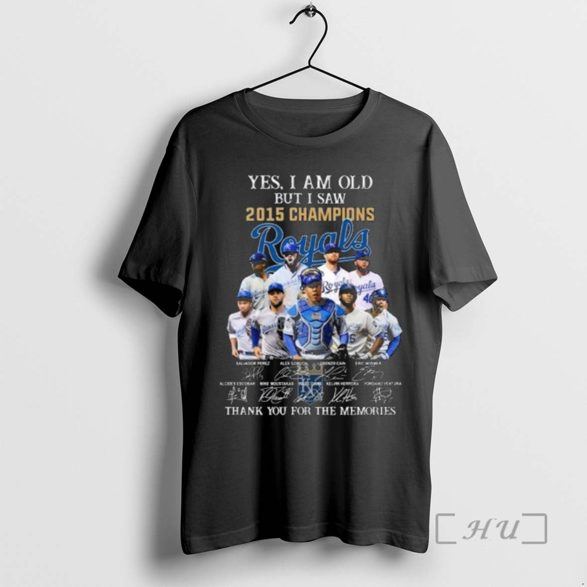 Officials Yes I Am Old But I Saw 2015 Champions Kansas City Royals Players Signatures