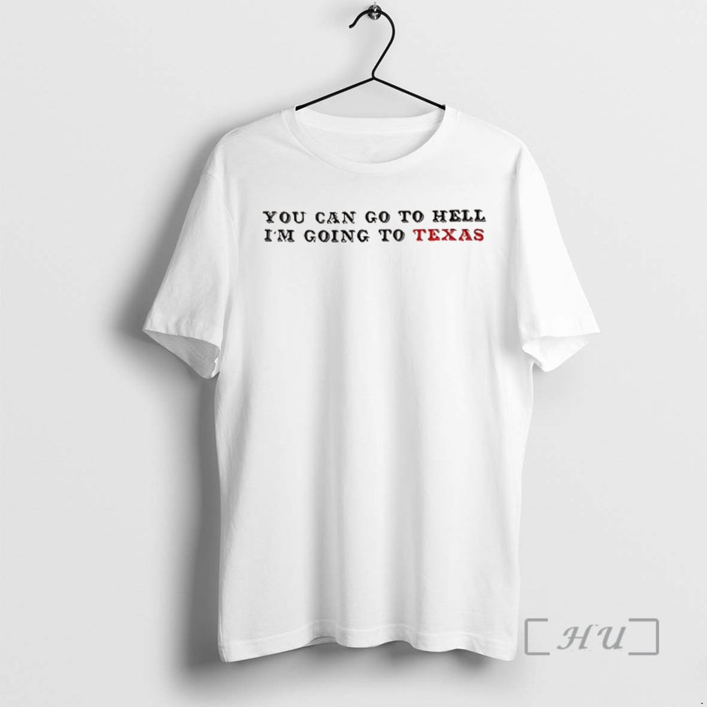 Officials You Can Go To Hell Im Going To Texas Davy Crockett Quote Premium