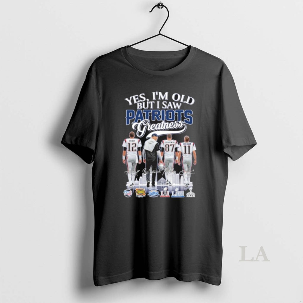 Original 2025 Yes Im Old But I Saw Patriots Greatness Player Signature City