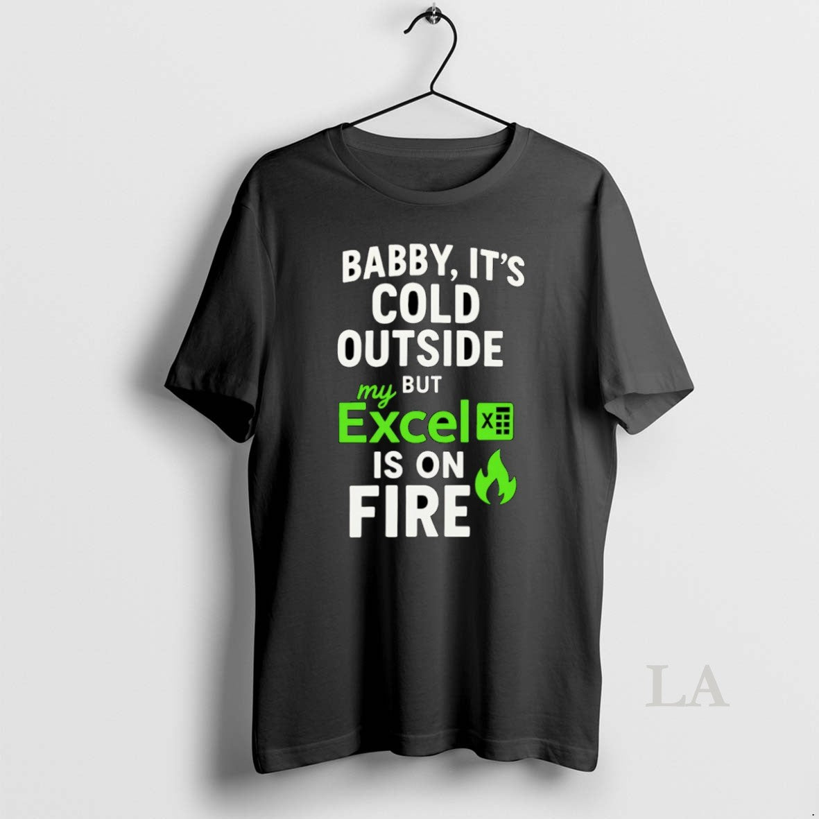 Original Baby Its Cold Outside But My Excel Is On Fire