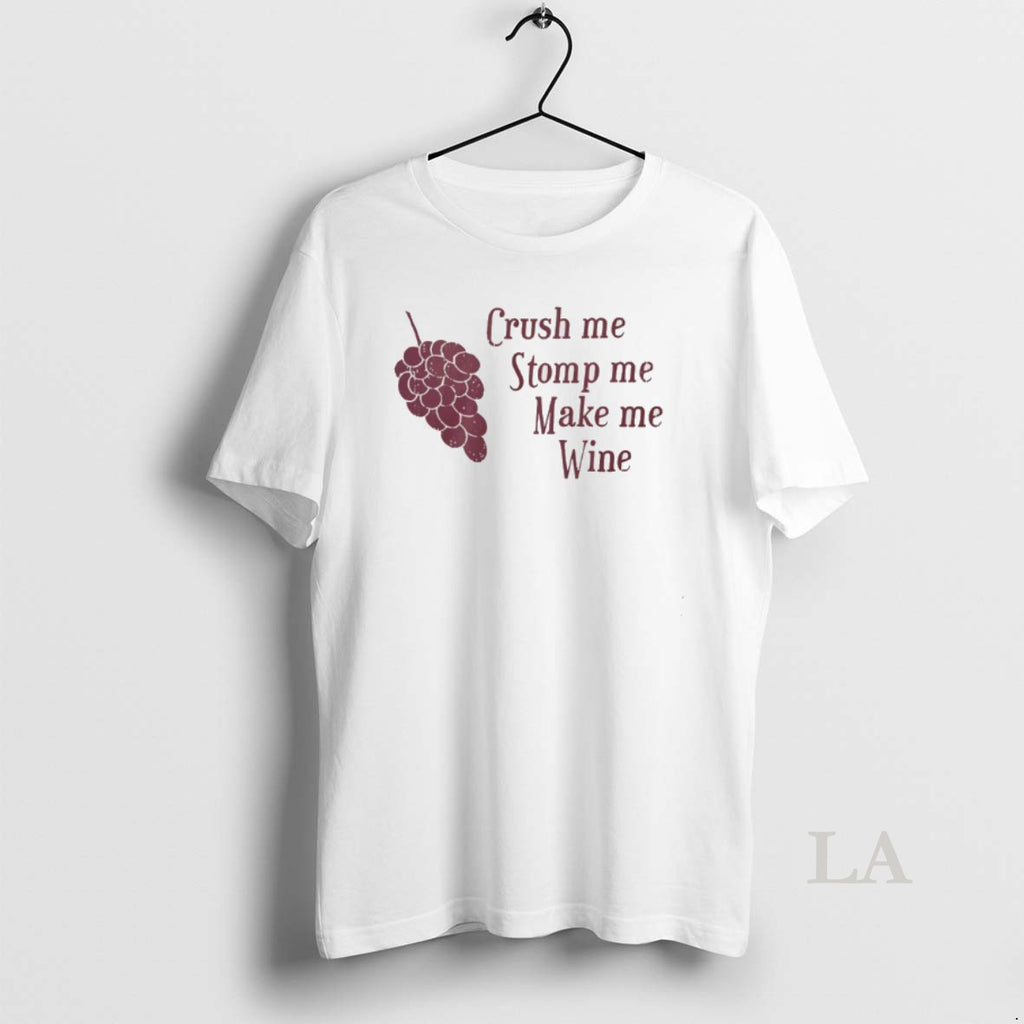 Original Crush Me Stomp Me Make Me Wine Grape