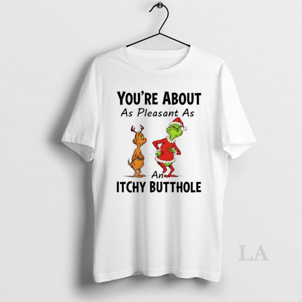 Original Grinch Santa Youre About As Pleasant As An Itchy Butthole