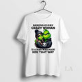 Original Grinch Behind Every Crazy Woman Is A Man Who Made Her That Way Circle
