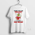 Original Grinch Sorry For The Mean Shit I Said When I Was Right Circle