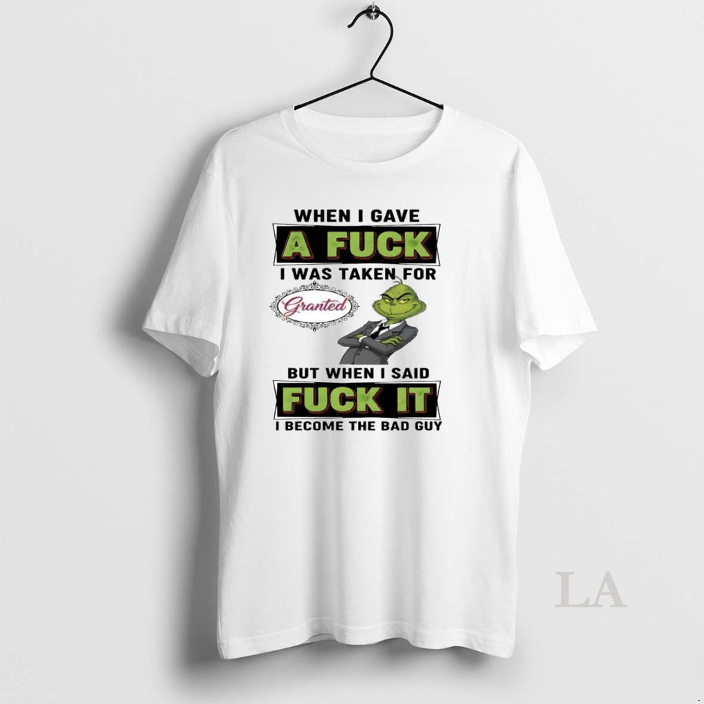 Original Grinch When I Gave A Fuck I Was Taken For Granted When I Said