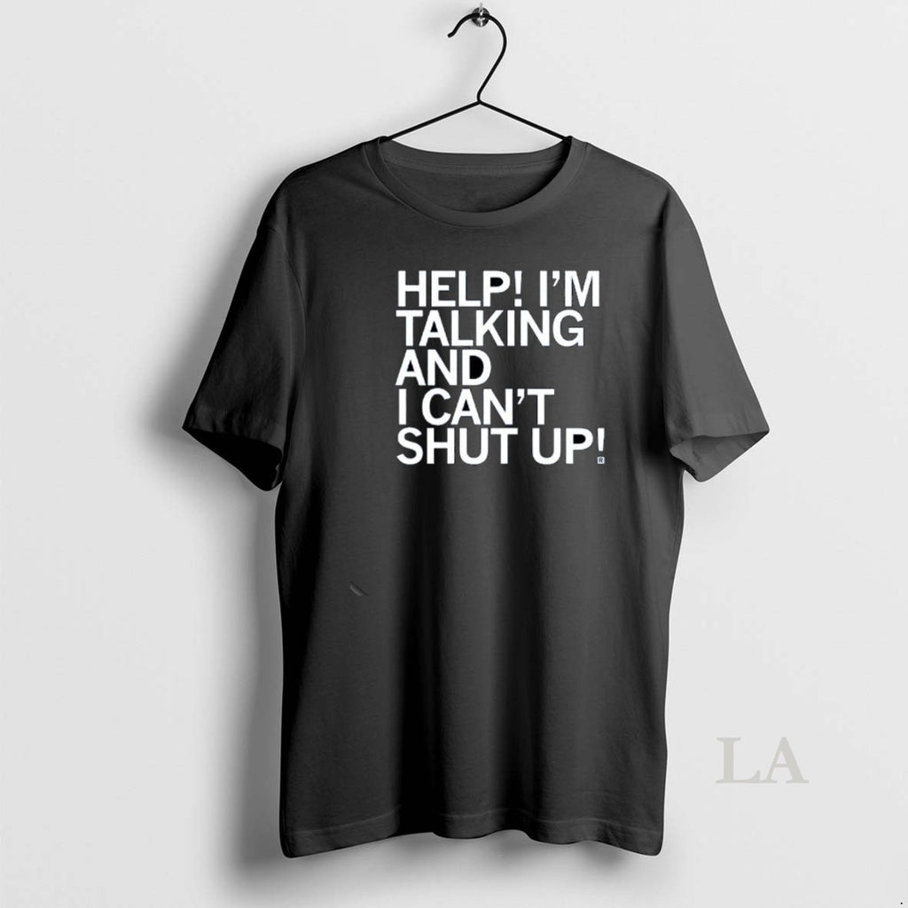 Original Help Im Talking And I Cant Shut Up