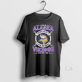 Original I Live In Alaska And Win Lose Or Tie Im A Die Hard Minnesota