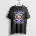 Original I Live In Colorado And Win Lose Or Tie Im A Die Hard Minnesota