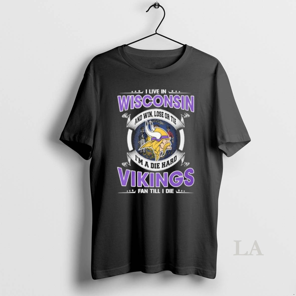 Original I Live In Wisconsin And Win Lose Or Tie Im A Die Hard Minnesota