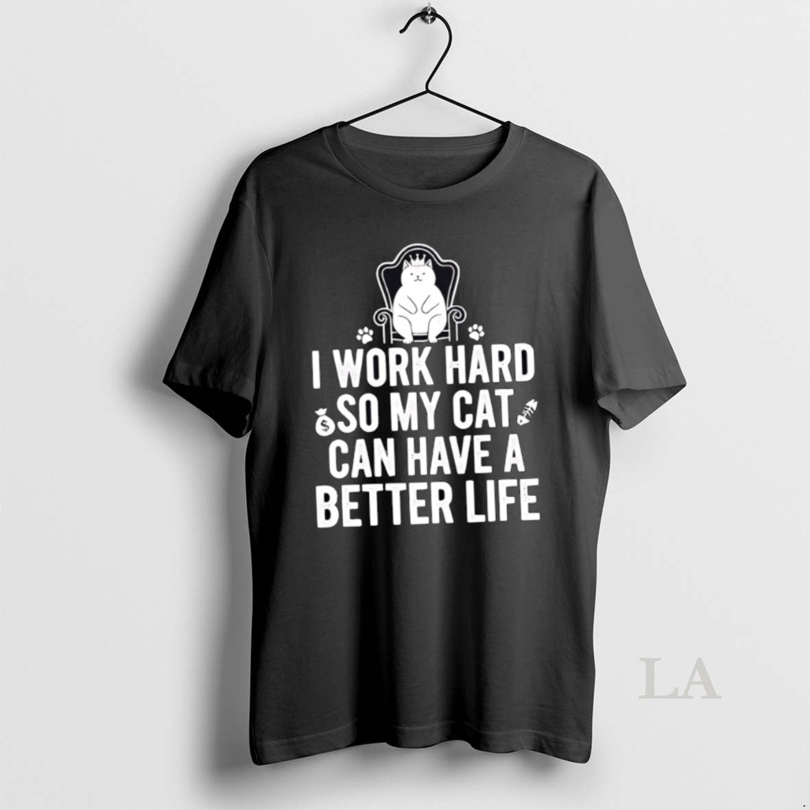 Original I Work Hard So My Cat Can Have A Better Life