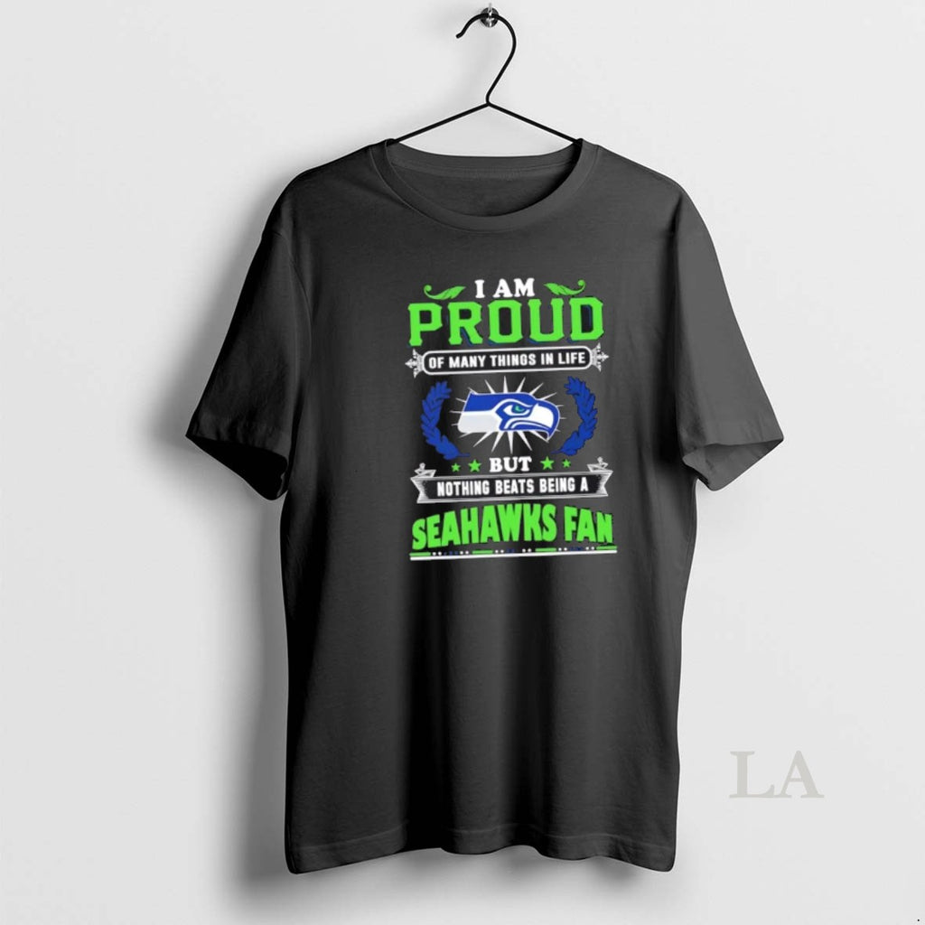 Original I Am Proud Of Many Things In Life But Nothing Beats Being A Seattle