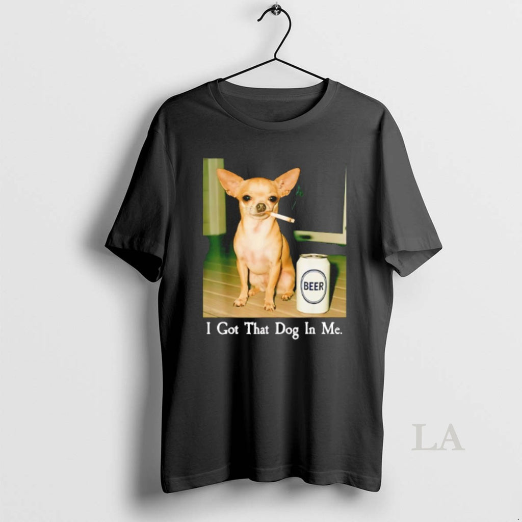 Original I Got That Dog In Me Chihuahua Smoking Beer Meme