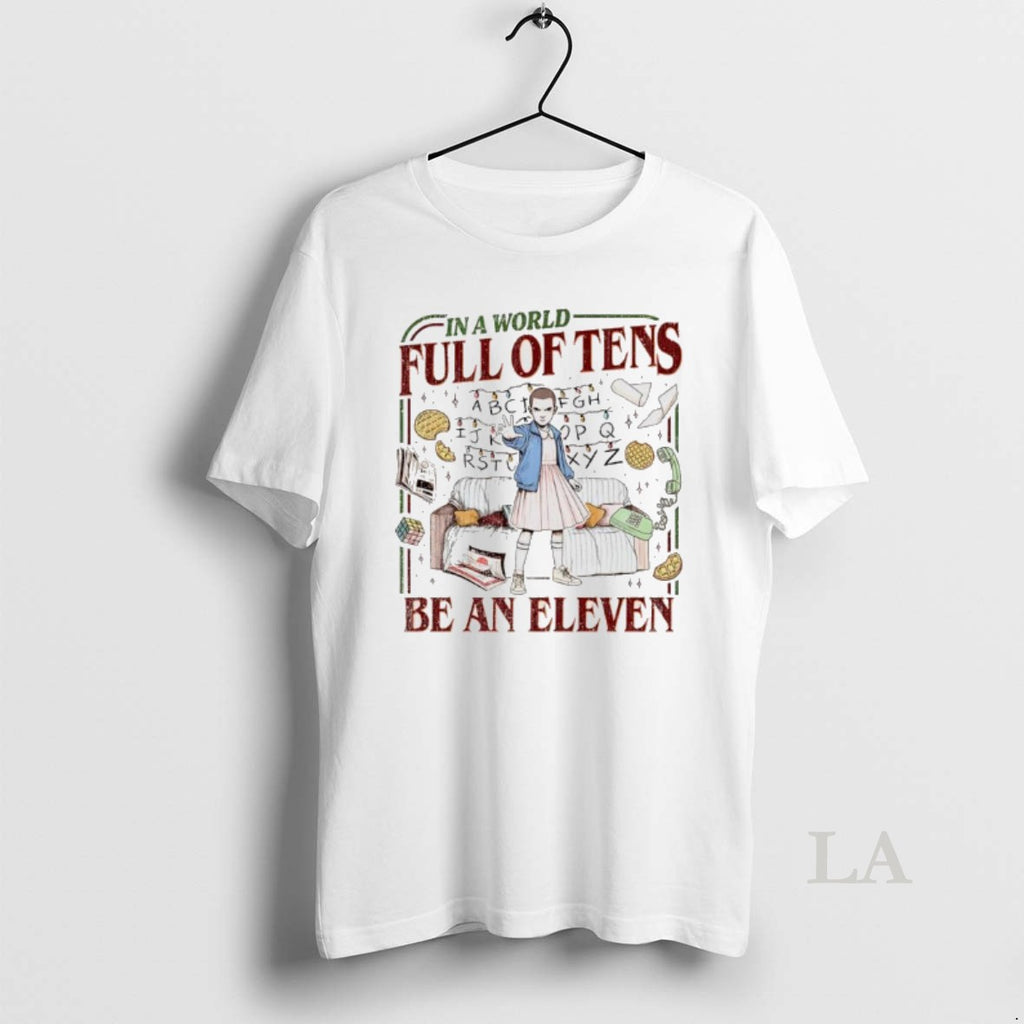 Original In A World Full Of Tens Be An Eleven Upside Down World