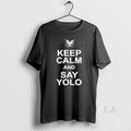 Original Keep Calm And Say Yolo