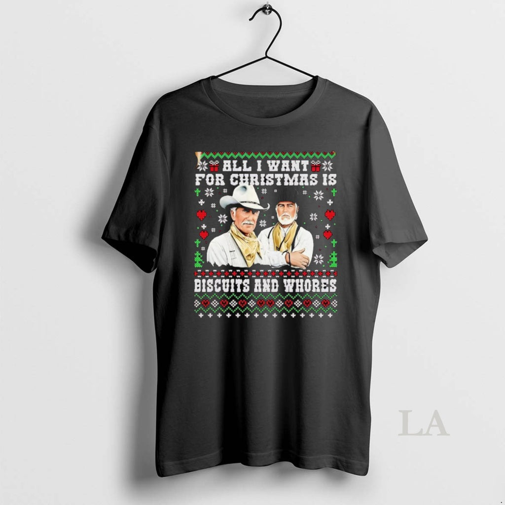 Original Lonesome Dove All I Want For Christmas Is Biscuits And Whores