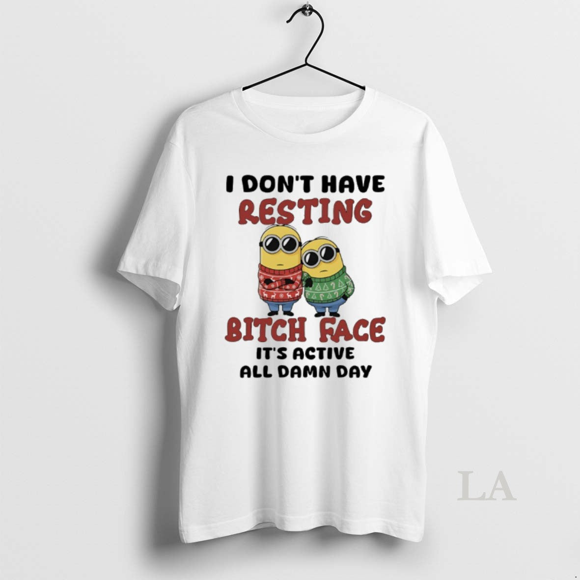 Original Minions Christmas I Dont Have Resting Bitch Face Its Active All Damn Day