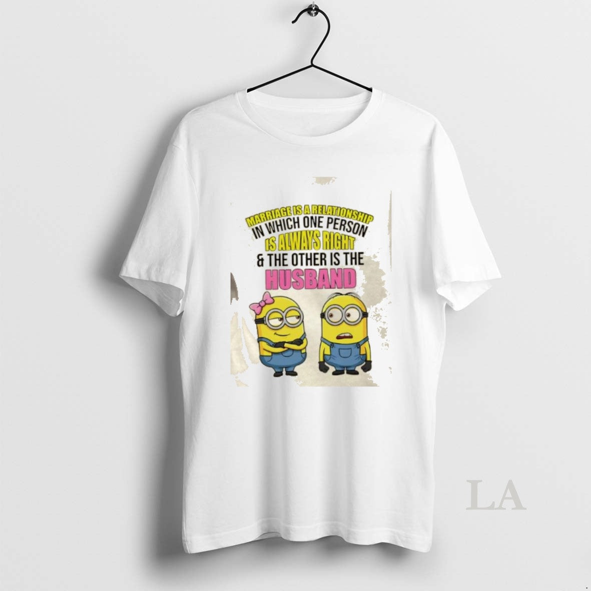 Original Minions Marriage Is A Relationship In Which One Person Is Always Right And The