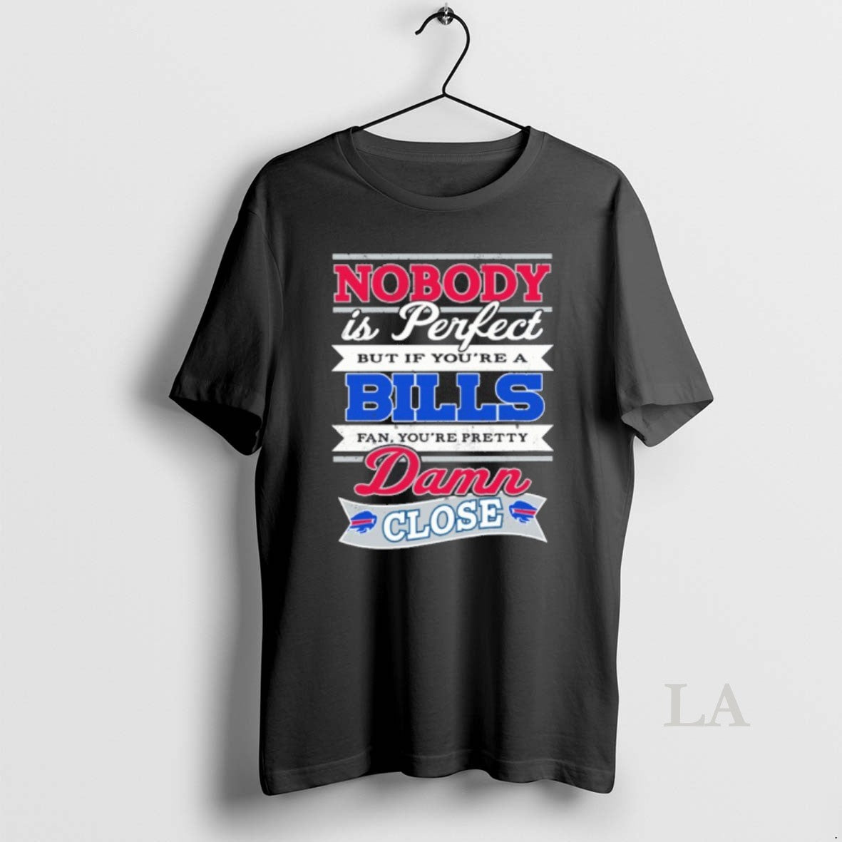 Original Nobody Is Perfect But If Youre A Bills Fan Youre Pretty Damn Close