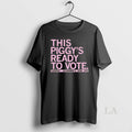 Original This Piggys Ready To Vote