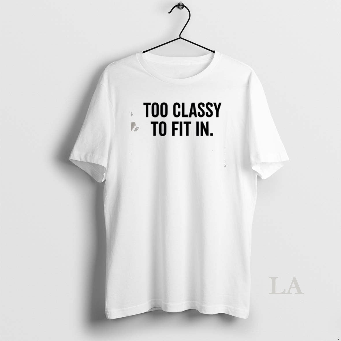 Original Too Classy To Fit In