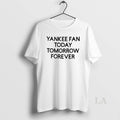 Original Yankees Today Tomorrow Forever