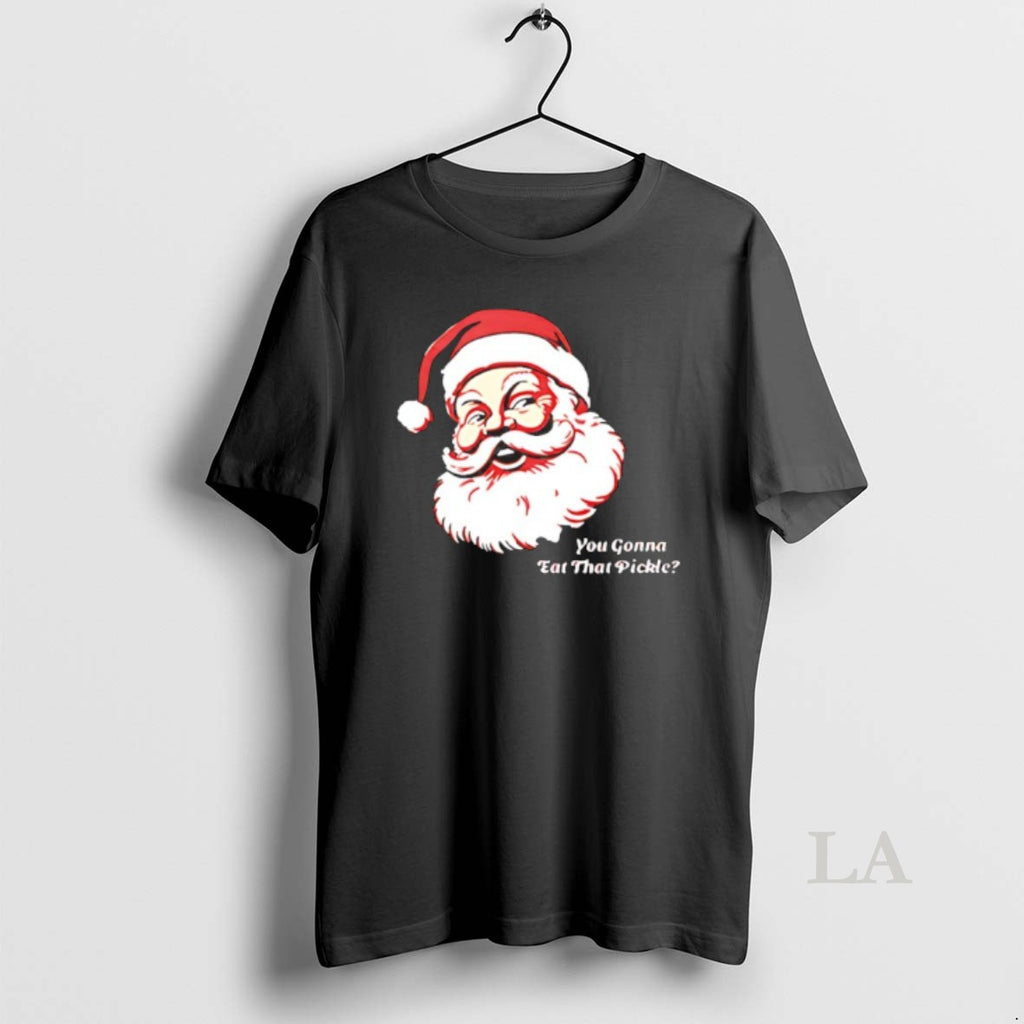 Original You Gonna Eat That Pickle Santa Claus Christmas