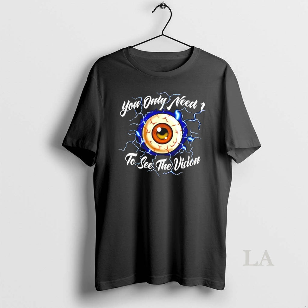 Original You Only Need 1 To See The Vision Eye