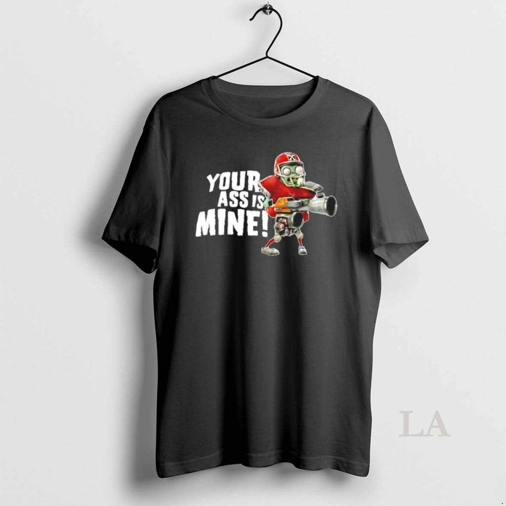 Original Zombie Your Ass Is Mine