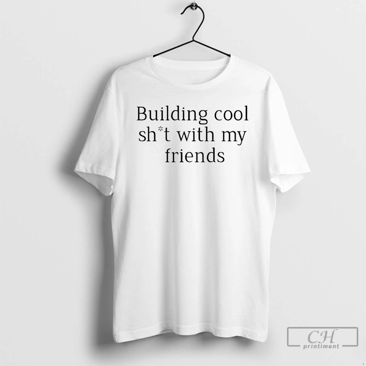 Premium Building Cool Sht With My Friends