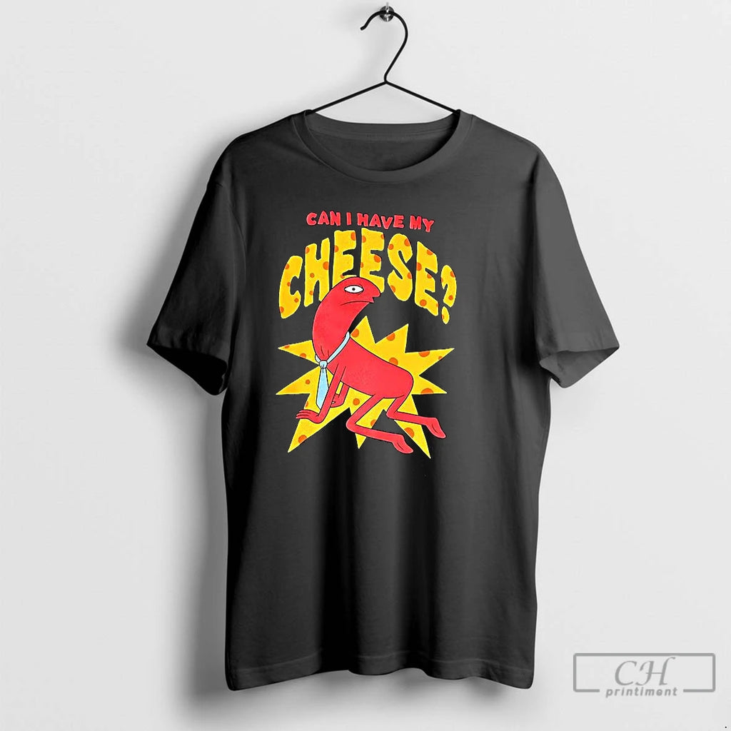 Premium Can I Have My Cheese