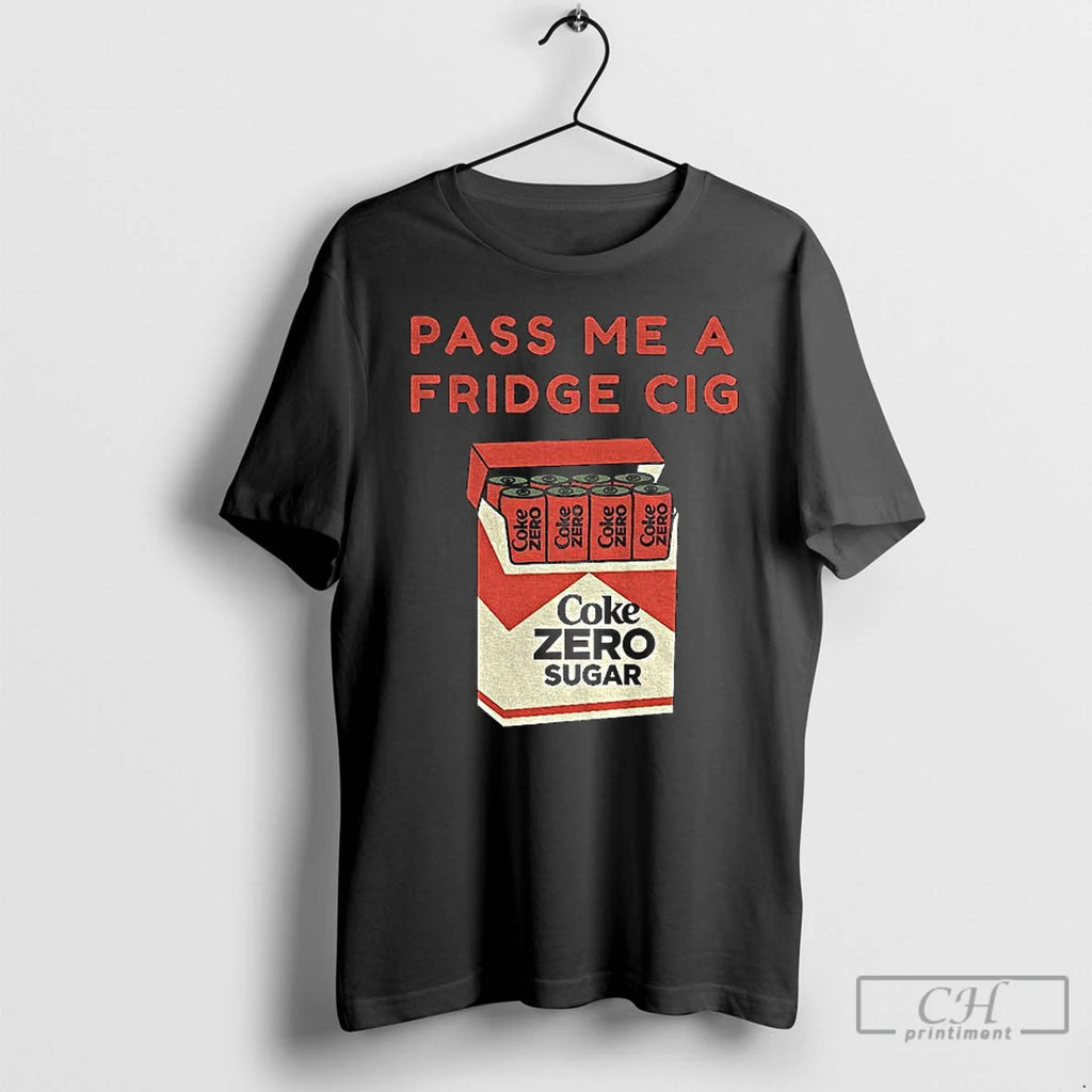 Premium Coke Zero Sugar Pass Me A Fridge Cig