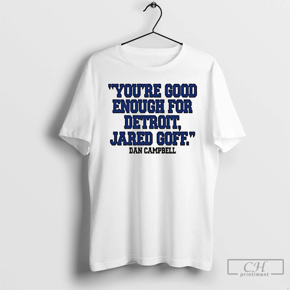 Premium Dan Campbell Youre Good Enough For Detroit Jared Goff