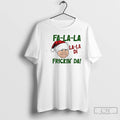 Premium Fa La La La La Di Frickin Da Funny Christmas