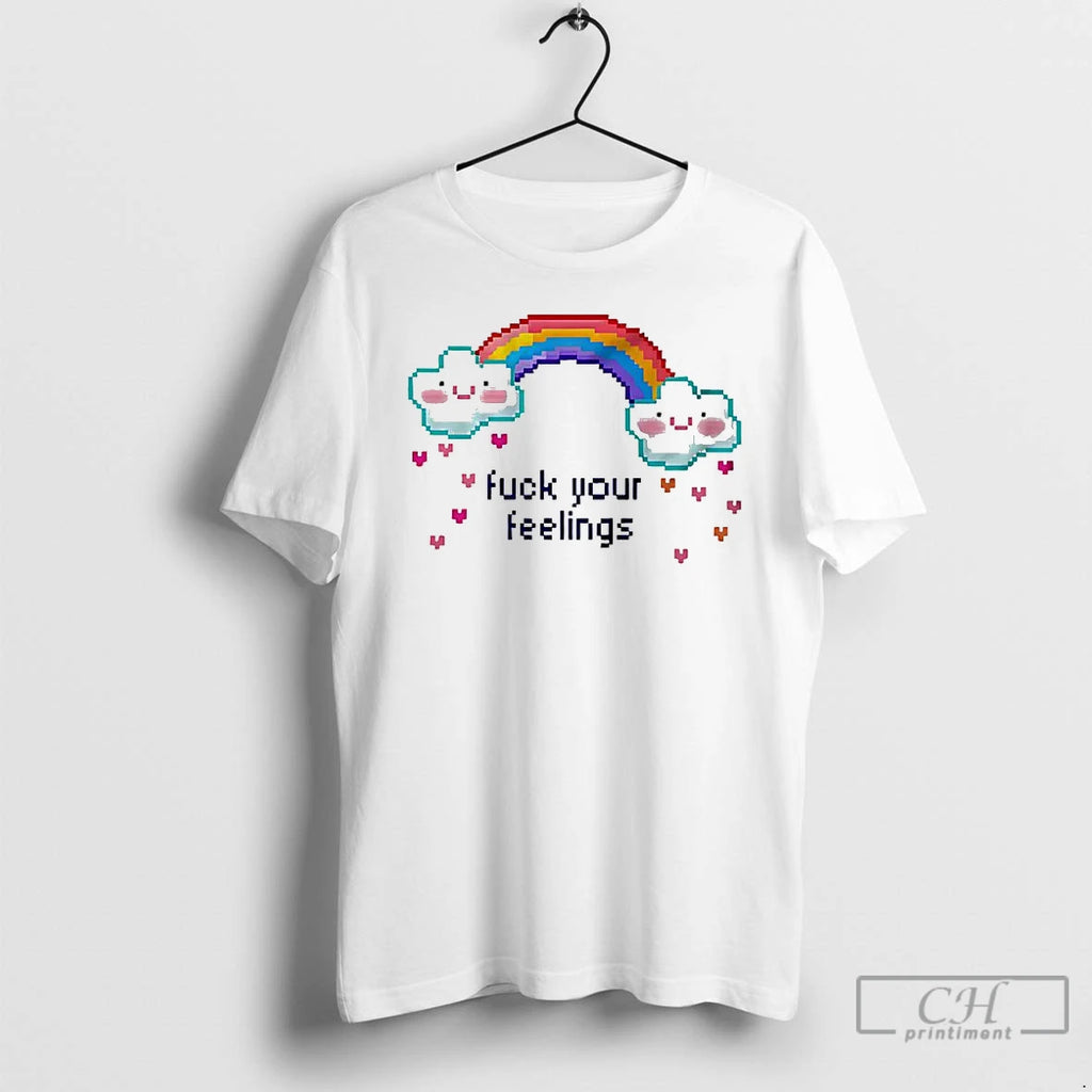 Premium Fuck Your Feelings Rainbow Heart Rain Meme
