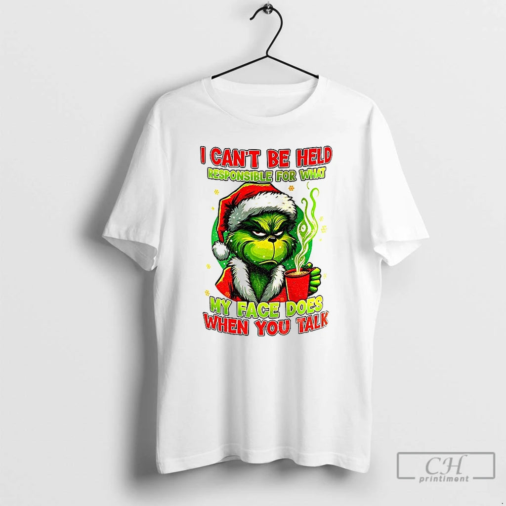 Premium Grinch Christmas I Cant Be Held Responsible For My Face
