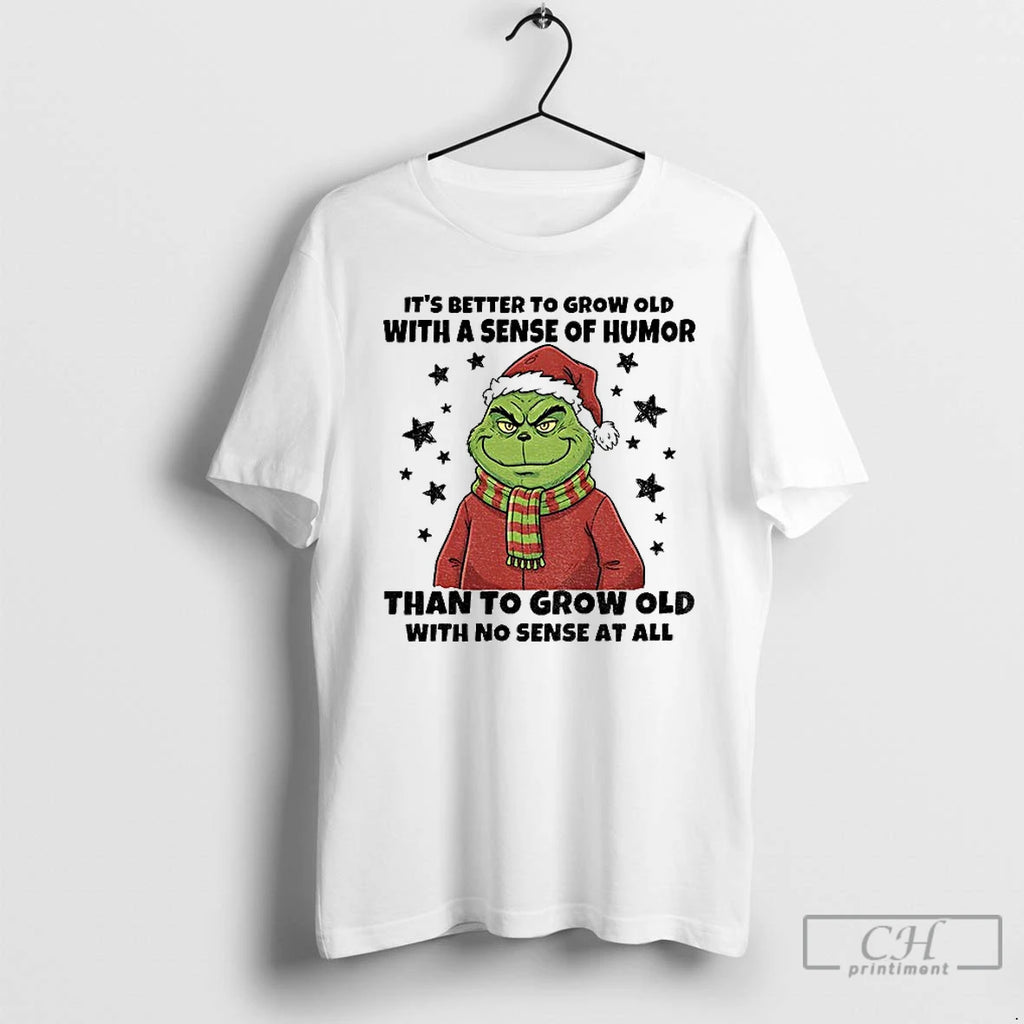 Premium Grinch Santa Hat Its Better To Grow Old With A Sense Of Humor Than