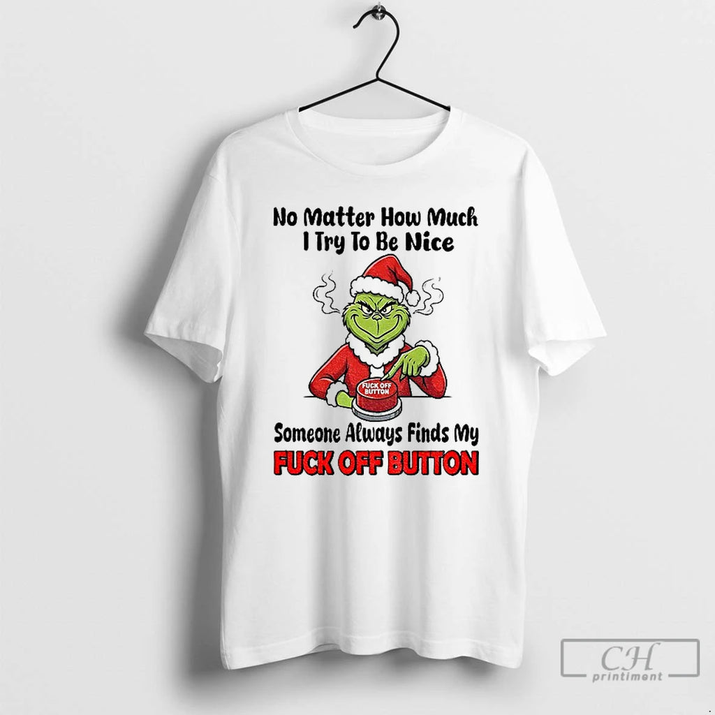 Premium Grinch Santa No Matter How Much I Try To Be Mice Someone Always Finds