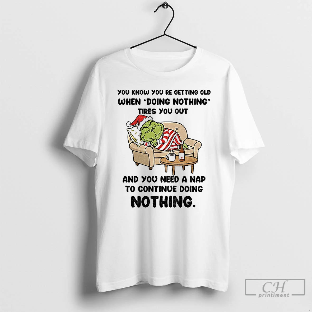 Premium Grinch Santa You Know Youre Getting Old When Doing Nothing Tires You Out And