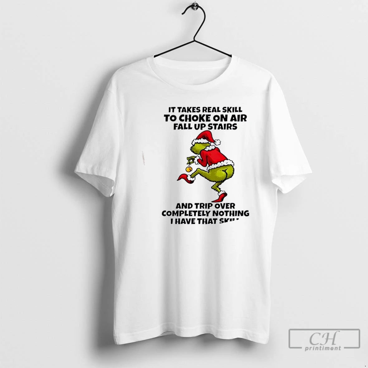 Premium Grinch It Takes Real Skill To Choke On Air Fall Up Stairs And Trip