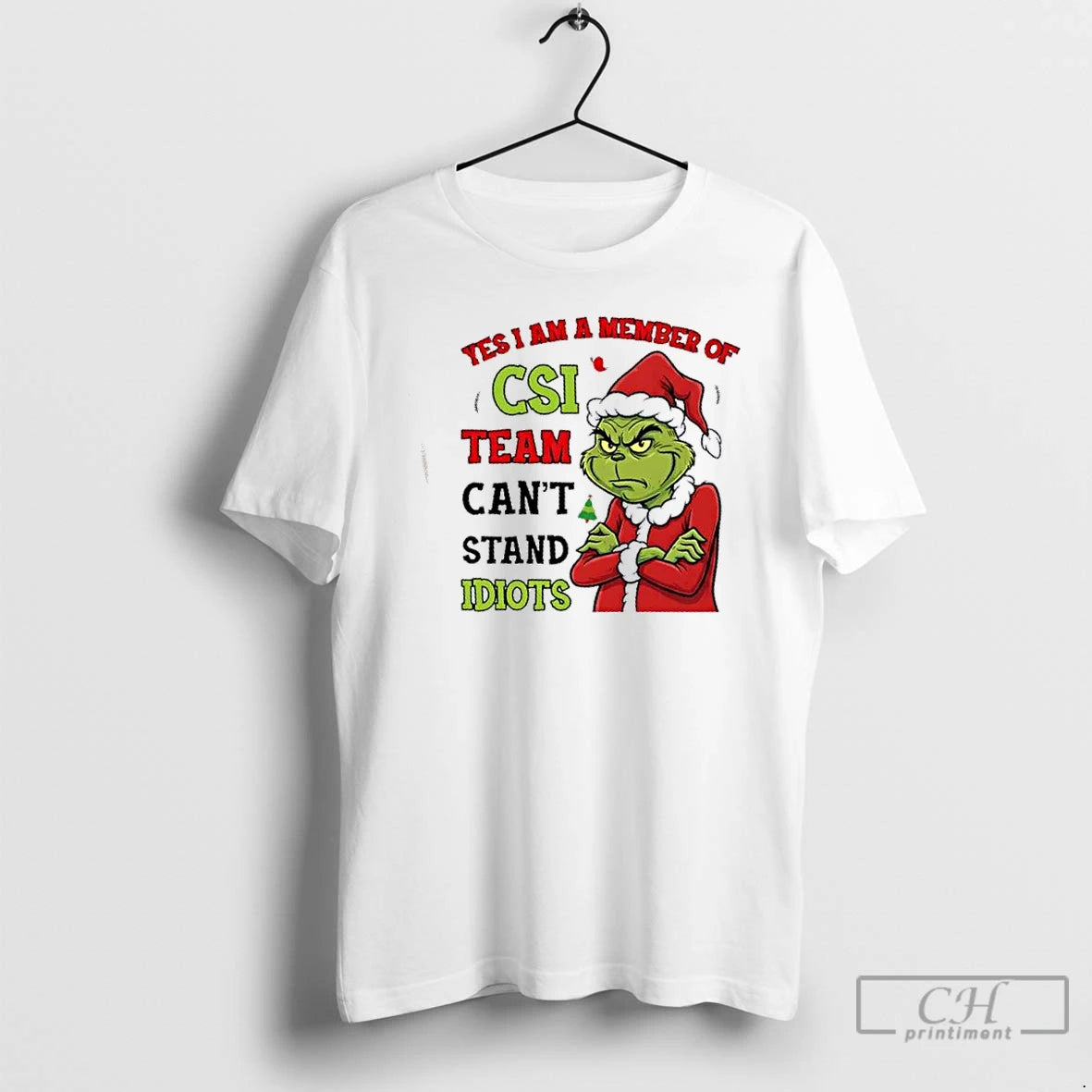 Premium Grinch Yes I Am A Member Of The Csi Team Cant Stand Idiots Christmas