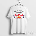 Premium I Would Dropkick A Child For A Redbull Energy Drink