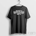 Premium Im Noy A Hockey Player But I Play One On Tv T Shirts Sweater