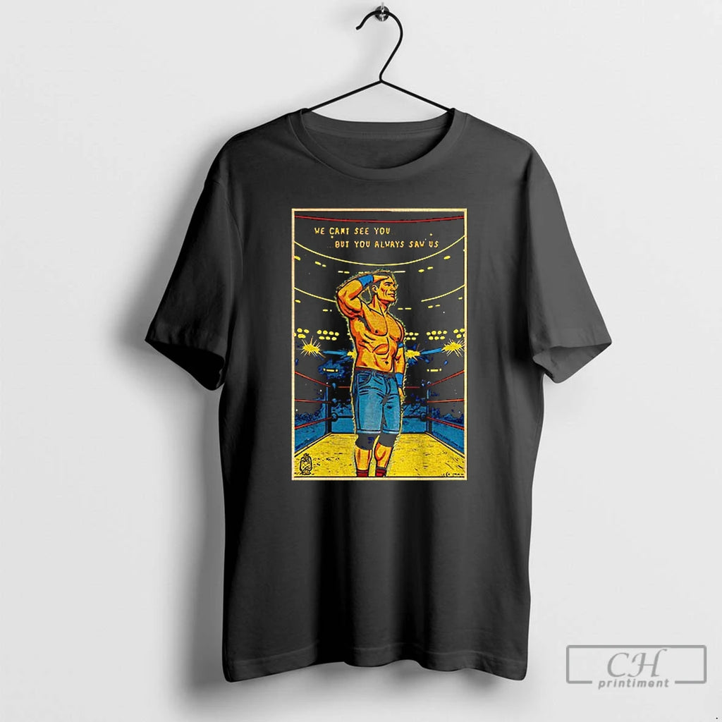 Premium John Cena Retirement We Can See You But You Always Saw Us T Shirts